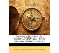 Description Historique Des Monnaies Frappees Sous L'Empire Romain Communement Appelees Medailles Imperiales, Volume 7