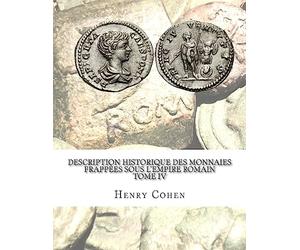 Description historique des monnaies frappées sous l'Empire romain Tome IV: Communément appellées médailles impériales