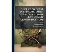 Description Of The Orpheus And Other Works Of Sculpture By Thomas G. Crawford Of Rome