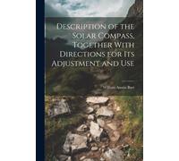 Description Of The Solar Compass, Together With Directions For Its Adjustment And Use