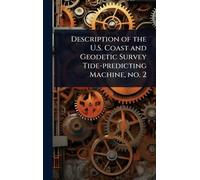 Description of the U.S. Coast and Geodetic Survey Tide-predicting Machine, no. 2