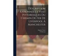 Description Raisonne Et Vues Pittoresques Du Chemin De Fer De Liverpool Manchester - Auguste Notr - Creative Media Partners LLC - Livre en Anglais Auguste NotrAuguste Notr (Auteur)