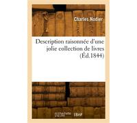 Description raisonnée d'une jolie collection de livres - Charles Nodier - Hachette Bnf - broché - Livre