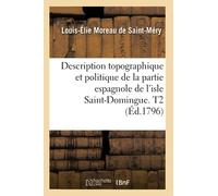 Description topographique et politique de la partie espagnole de l'isle Saint-Domingue. T2 (Éd.1796)