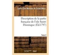 Description topographique, physique, civile, politique et historique Médéric Louis-Élie Moreau de Saint-Méry (Auteur)