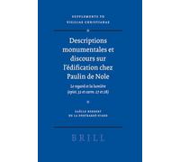 Descriptions Monumentales Et Discours Sur L'edification Chez Paulin De Nole: Le Regard Et La Lumiere Epist. 32 Et Carm. 27 Et 28