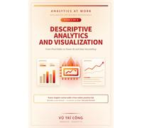 Descriptive Analytics and Visualization: From PivotTables to Power BI and Data Storytelling
