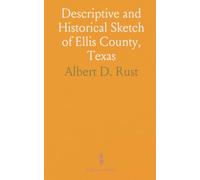 Descriptive and Historical Sketch of Ellis County, Texas: Containing a Directory of Ennis; Issued June 1st, 1876, at the News Office