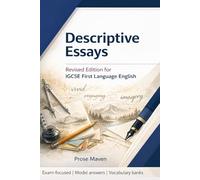 Descriptive Essays | Exam-Focused Guidance for IGCSE First Language English | Paper 2 | IGCSE Coursework | A Structured Guide to Descriptive Writing: Techniques, Models, and Practice for IGCSE FLE