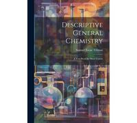 Descriptive General Chemistry: A Text-Book For Short Course