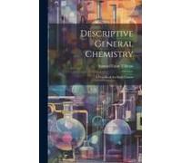 Descriptive General Chemistry: A Text-Book For Short Course