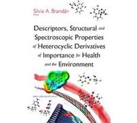 Descriptors, Structural and Spectroscopic Properties of Heterocyclic Derivatives of Importance for Health and the Environment - [Version Originale] Silvia A Brandan (Auteur)