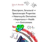 Descriptors, Structural & Spectroscopic Properties Of Heterocyclic Derivatives Of Importance For Health & The Environment