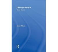 Descriptosaurus Ghost Stories by Wilcox & Alison School writer and researcher & UK Wilcox Alison School writer and researcher UK (Auteur)