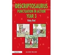 Descriptosaurus Punctuation in Action Year 3: Ruby Red Alison Wilcox (Auteur)