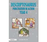 Descriptosaurus Punctuation in Action Years 4-6: Jack and the Crystal Fang Alison Wilcox (Auteur)
