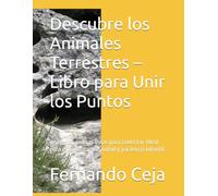 Descubre los Animales Terrestres - Libro para Unir los Puntos: imágenes ocultas listas para conectar. Ideal para estimular creatividad y paciencia infantil.
