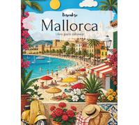 Descubre Mallorca - Escenas mediterráneas para colorear: 50 ilustraciones detalladas con playas, cafés, pueblos y el estilo de vida isleño - libro para colorear para adultos