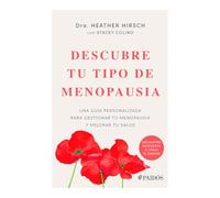 Descubre tu tipo de menopausia / Unlock Your Menopause Type: Una Guía Personalizada Para Gestionar Tu Menopausia Y Mejorar Tu Salud / a ... Manage Your Menopause and Improve Your Health