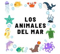 Descubre y colorea: animales del mar: Animales del mar: un libro para Colorear y aprender diseñado para niños de 2 a 5 años, con ilustraciones grandes ... la creatividad y el amor por la naturaleza
