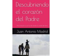 Descubriendo el corazón del Padre: Una invitación a ver tu vida desde la verdad del Reino