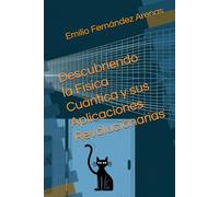 Descubriendo la Física Cuántica y sus Aplicaciones Revolucionarias