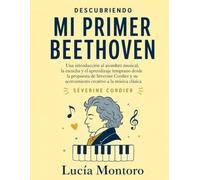 Descubriendo Mi primer Beethoven: Una introducción al asombro musical, la escucha y el aprendizaje temprano desde la propuesta de Séverine Cordier y su acercamiento creativo a la música clásica