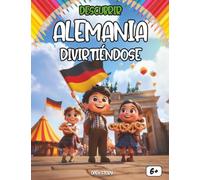 Descubrir Alemania divirtiéndose: Una aventura educativa por la historia, cultura, fiestas y leyendas de Alemania para niños y niñas curiosos