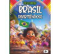 Descubrir Brasil divirtiéndose: Una exploración divertida de Brasil : cultura, carnaval, comida, leyendas y naturaleza para niños