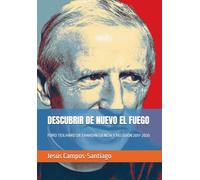 DESCUBRIR DE NUEVO EL FUEGO: FORO TEILHARD DE CHARDIN CIENCIA Y RELIGIÓN 2017-2020