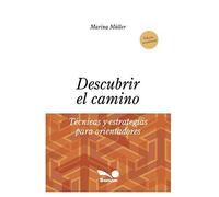 Descubrir El Camino: Técnicas Y Estrategias Para Orientadores