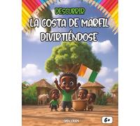 Descubrir La Costa de Marfil divirtiéndose: Una exploración lúdica de la historia, cultura, gastronomía y leyendas marfileñas para niños