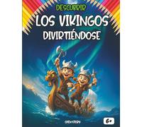 Descubrir Los vikingos divirtiéndose: Un libro educativo e interactivo para niños - Historia, cultura, mitología, gastronomía, héroes, leyendas, quiz y dibujos para colorear