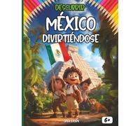 Descubrir México divirtiéndose: Un libro educativo e interactivo para niños - Historia, cultura, tradiciones, gastronomía, leyendas, quiz y dibujos para colorear
