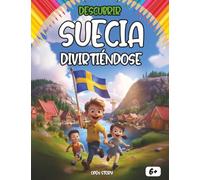 Descubrir Suecia divirtiéndose: Un libro educativo e interactivo para niños sobre la cultura, historia, leyendas, héroes y vida cotidiana de Suecia, con actividades, juegos y páginas para colorear.