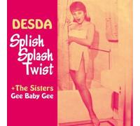 Desda/The Sisters - Splish Splash Twist Baby Gee
