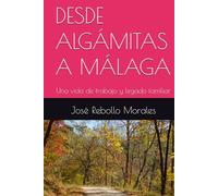 DESDE ALGÁMITAS A MÁLAGA: Una vida de trabajo y legado familiar