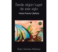 Desde algún lugar de este siglo: Hasta Puerto Libélula