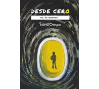 DESDE CERO | EL COMIENZO: Cómo TRANSITAR tu NOCHE OSCURA del alma, SANAR TUS HERIDAS y RECONSTRUIR una VIDA con PROPÓSITO: [AUTOCONOCIMIENTO y CRECIMIENTO PERSONAL para ENTENDERTE y CONOCERTE MEJOR]