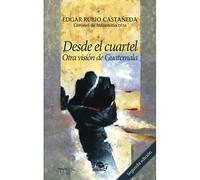 Desde El Cuartel: Otra Visiã³N De Guatemala