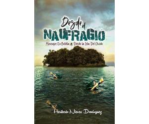 Desde El Naufragio: Botellas Al Mar Desde La Isla Del Olvido