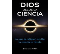 DESDE LA CIENCIA: Lo que la religión oculta, la ciencia lo revela