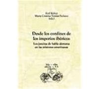 Desde Los Confines De Los Imperios Ibericos, Textos Y Estudios Coloniales Y De La Independencia Karl Kohut, Ma. Cristina Torales Pacheco (Auteur)