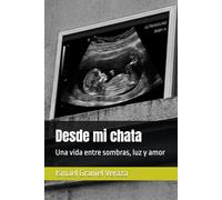 Desde mi chata: Una vida entre sombras, luz y amor