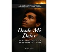 Desde Mi Dolor: El Estado Oscuro y Redentor del Alma