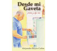 Desde mi Gaveta...: poesías y algo más.