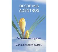 DESDE MIS ADENTROS: Poemas en verso y prosa