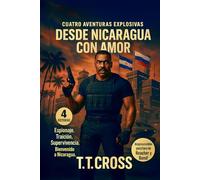 Desde Nicaragua con amor: Thriller militar de espionaje: misiones al límite en todo el mundo
