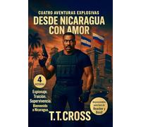 Desde Nicaragua con amor: Thriller militar de espionaje: misiones al límite en todo el mundo