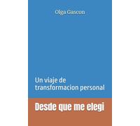 Desde que me elegi: Un viaje de transformacion personal